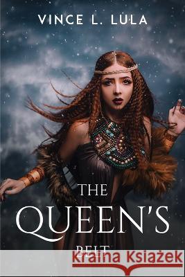 The Queen\'s Belt Vince L Lula 9781837612802 Vince L. Lula - książka