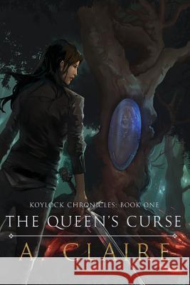 The Queen's Curse: Koylock Chronicles Book One A Claire Erica Farner Jaka Prawira 9780648554301 A. Claire - książka