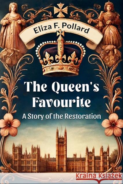 The Queen's Favourite A Story Of The Restoration Eliza F Pollard 9789364286053 Double 9 Books - książka