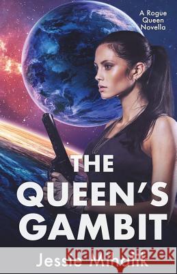 The Queen's Gambit: (Rogue Queen Book 1) Mihalik, Jessie 9781721619672 Createspace Independent Publishing Platform - książka