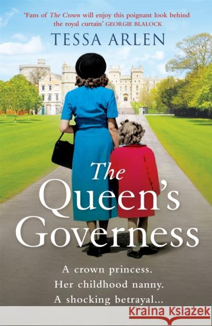 The Queen's Governess: The tantalizing and scandalous royal story for fans of The Crown you won’t be able to put down! Tessa Arlen 9781398707092 Orion Publishing Co - książka