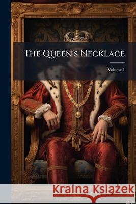 The Queen's Necklace, Volume 1 Alexandre Dumas 9781144890771  - książka