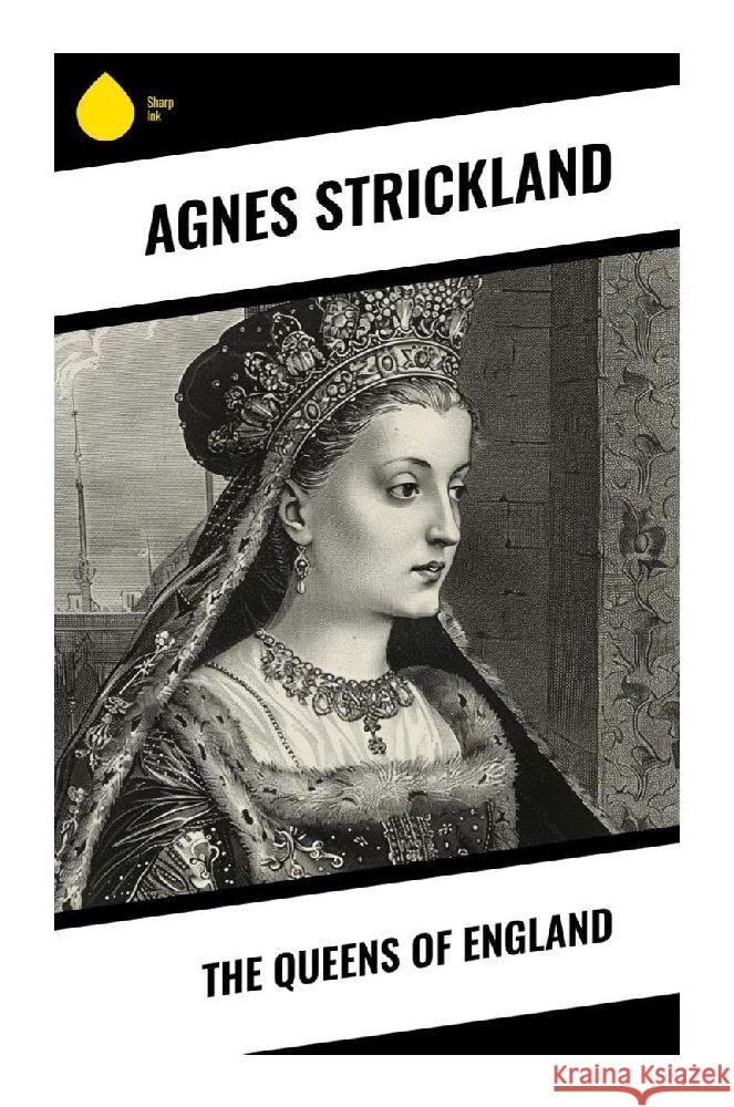 The Queens of England Strickland, Agnes 9788028376222 Sharp Ink - książka