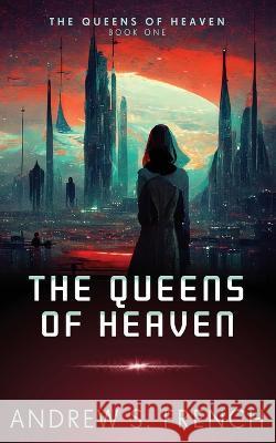 The Queens of Heaven Andrew S. French 9781914308215 Neonoir Books - książka