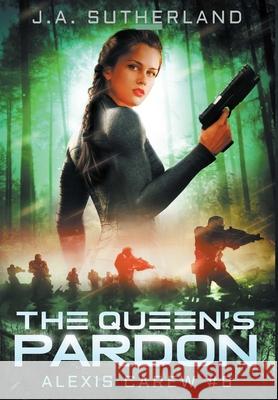 The Queen's Pardon: Alexis Carew #6 J a Sutherland 9781948500241 Darkspace Press - książka