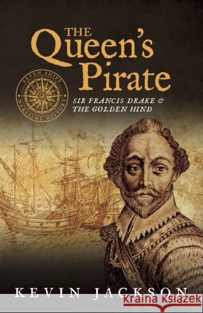 The Queen's Pirate: Sir Francis Drake and the Golden Hind Kevin Jackson 9781916190894 Can of Worms Press - książka