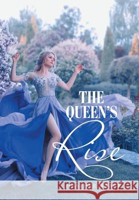 The Queen's Rise Heather Waage 9781664184350 Xlibris Us - książka