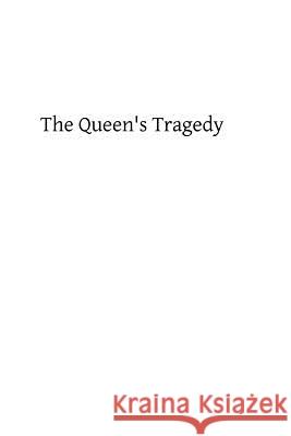 The Queen's Tragedy Robert Hugh Benson Brother Hermenegil 9781482678307 Createspace - książka