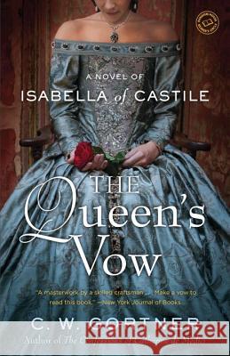 The Queen's Vow: A Novel of Isabella of Castile C. W. Gortner 9780345523976 Ballantine Books - książka