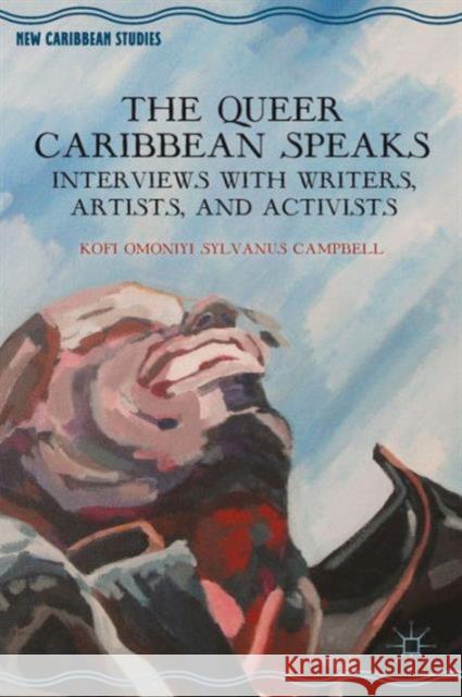 The Queer Caribbean Speaks: Interviews with Writers, Artists, and Activists Campbell, K. 9781137364838 Palgrave MacMillan - książka