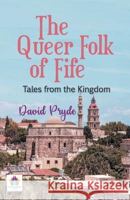 The Queer Folk of Fife: Tales from the Kingdom David Pryde 9789392554865 Namaskar Books - książka