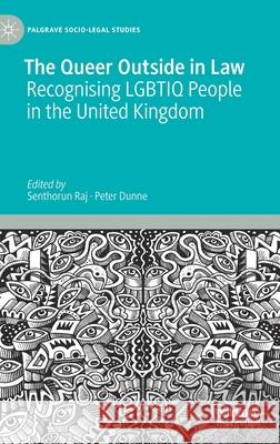 The Queer Outside in Law: Recognising Lgbtiq People in the United Kingdom Raj, Senthorun 9783030488291 Palgrave MacMillan - książka