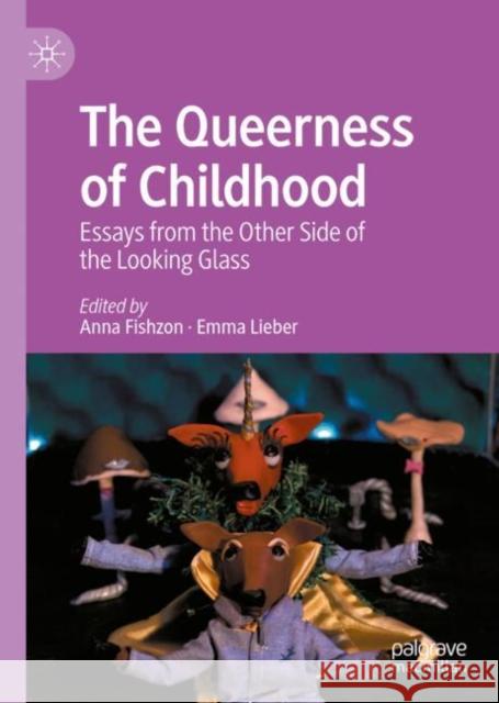 The Queerness of Childhood: Essays from the Other Side of the Looking Glass Anna Fishzon Emma Lieber 9781349952465 Palgrave MacMillan - książka
