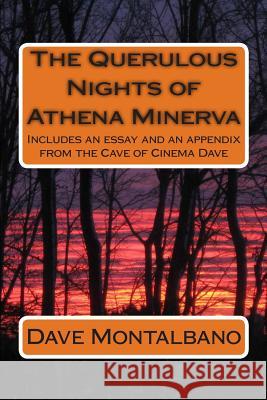 The Querulous Nights of Athena Minerva: Includes an essay and an appendix from the Cave of Cinema Dave Montalbano, Dave 9781497526907 Createspace - książka