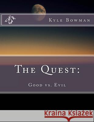 The Quest: : Good vs. Evil Bowman, Kyle 9781475232769 Createspace - książka