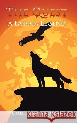 The Quest: A Lakota Legend Charles Richard Latona 9781496957702 Authorhouse - książka