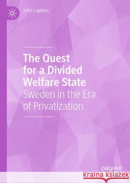 The Quest for a Divided Welfare State: Sweden in the Era of Privatization Lapidus, John 9783030247836 Palgrave MacMillan - książka