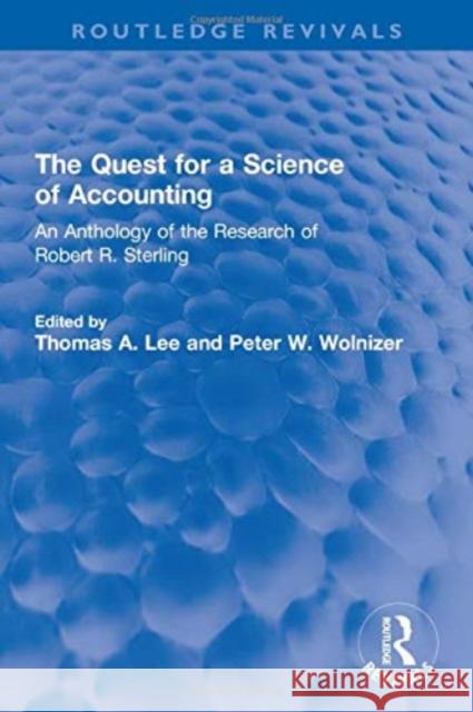 The Quest for a Science of Accounting: An Anthology of the Research of Robert R. Sterling Thomas A. Lee Peter W. Wolnizer 9780367698263 Routledge - książka