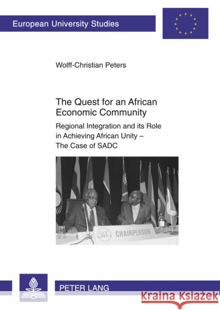 The Quest for an African Economic Community: Regional Integration and Its Role in Achieving African Unity - The Case of Sadc Peters, Wolff-Christian 9783631610329 Peter Lang GmbH - książka