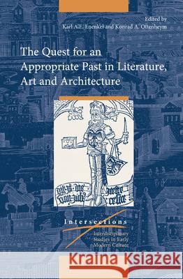 The Quest for an Appropriate Past in Literature, Art and Architecture Karl A. E. Enenkel Konrad Adriaan Ottenheym 9789004377684 Brill - książka