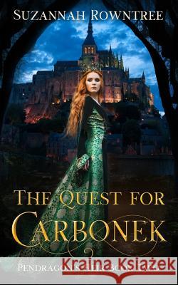 The Quest for Carbonek Suzannah Rowntree 9781080846290 Independently Published - książka