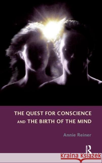 The Quest for Conscience and the Birth of the Mind Annie Reiner 9780367106416 Taylor and Francis - książka