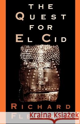 The Quest for El Cid Richard A. Fletcher R. A. Fletcher 9780195069556 Oxford University Press - książka