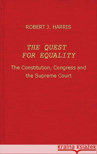 The Quest for Equality: The Constitution, Congress, and the Supreme Court Harris, Robert Jennings 9780837195247 Greenwood Press - książka