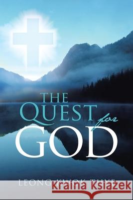The Quest for God Leong Kwok Thye 9781973612100 WestBow Press - książka
