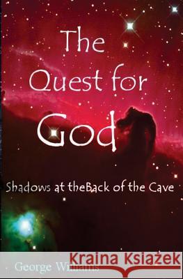 The Quest for God: Shadows at the Back of the Cave George Williams 9780692480427 Grey Knight Books - książka