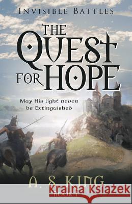 The Quest for Hope: Invisible Battles: Book 1 A S King 9781480825260 Archway Publishing - książka