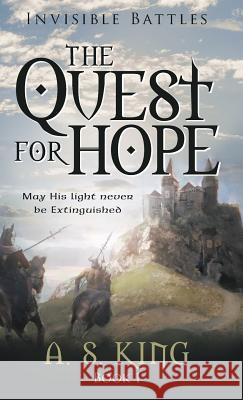 The Quest for Hope: Invisible Battles: Book 1 A S King 9781480825277 Archway Publishing - książka