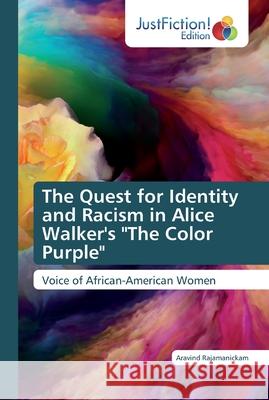 The Quest for Identity and Racism in Alice Walker's The Color Purple Rajamanickam, Aravind 9786139422791 JustFiction Edition - książka