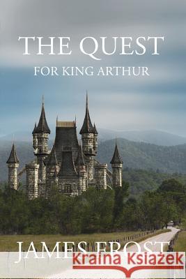 The Quest for King Arthur James Frost 9781948262620 Toplink Publishing, LLC - książka