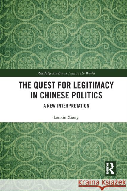 The Quest for Legitimacy in Chinese Politics: A New Interpretation Lanxin Xiang 9781032089812 Routledge - książka