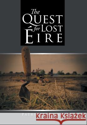 The Quest for Lost Eire Patricia Walsh 9781496978295 Authorhouse - książka