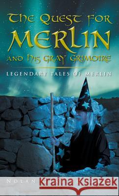 The Quest for Merlin and His Gray Grimoire: The Legendary Tales of Merlin Nolan Fondren 9781643671833 Urlink Print & Media, LLC - książka