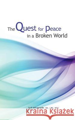 The Quest For Peace in a Broken World: A 100 Day Journey Alvarado, Juli Afaf 9781439272695 Booksurge Publishing - książka