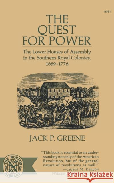 The Quest for Power: The Lower Houses of Assembly in the Souther Royal Colonies, 1689-1776 Greene, Jack P. 9780393005912 W. W. Norton & Company - książka