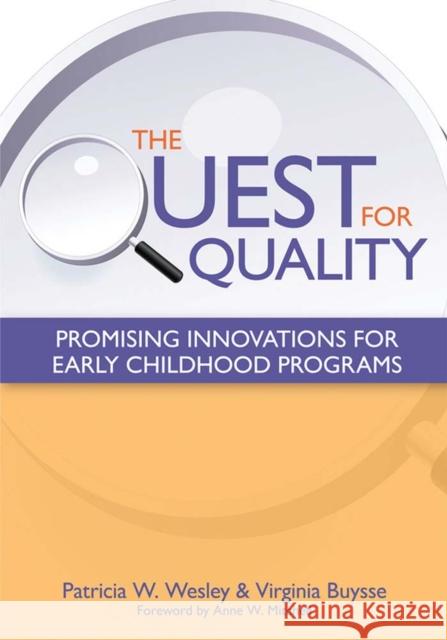 The Quest for Quality: Promising Innovations for Early Childhood Programs Patricia W. Wesley Virginia Buysse 9781598570861 Brookes Publishing Company - książka