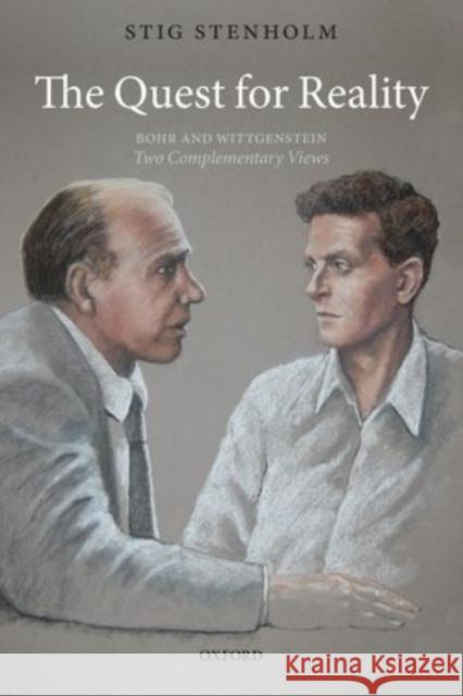 The Quest for Reality: Bohr and Wittgenstein - Two Complementary Views Stenholm, Stig 9780198729105 OXFORD UNIVERSITY PRESS ACADEM - książka