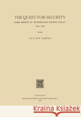 The Quest for Security: Some Aspects of Netherlands Foreign Policy 1945-1950 Campen, S. I. P. 9789401187053 Springer - książka