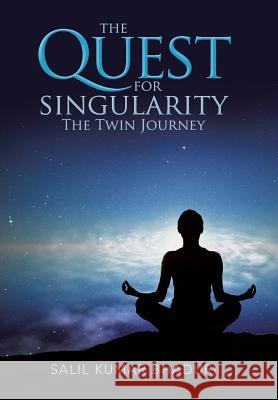 The Quest for Singularity: The Twin Journey Bhaduri, Salil Kumar 9781482813104 Partridge Publishing - książka