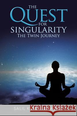 The Quest for Singularity: The Twin Journey Bhaduri, Salil Kumar 9781482813111 Partridge Publishing - książka