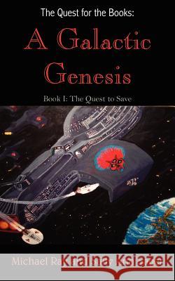 The Quest for the Books: A Galactic Genesis: Book I: The Quest to Save Ray, Michael 9781420845242 Authorhouse - książka