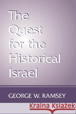 The Quest for the Historical Israel George W Ramsey 9781579102715 Wipf & Stock Publishers - książka