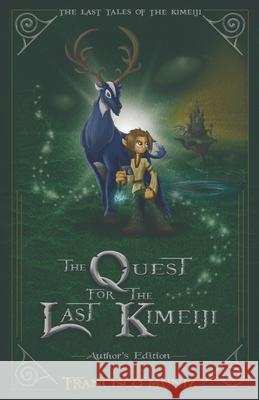 The Quest for the Last Kimeiji: The Last Tales of the Kimeiji (Book 1) -Author's Edition- Francisco Muniz 9781736069479 Hidden Spark Books - książka