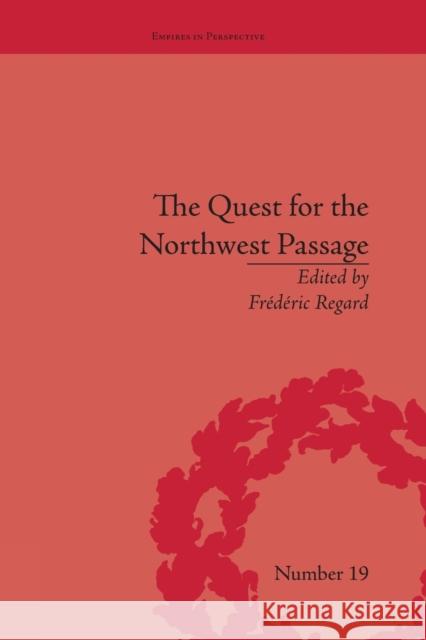 The Quest for the Northwest Passage: Knowledge, Nation and Empire, 1576-1806 FrÃ©dÃ©ric Regard   9781138661820 Taylor and Francis - książka