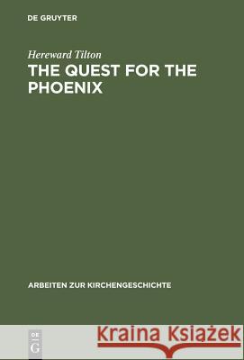 The Quest for the Phoenix: Spiritual Alchemy and Rosicrucianism in the Work of Count Michael Maier (1569-1622) Tilton, Hereward 9783110176377 Walter de Gruyter - książka
