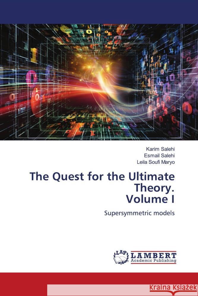 The Quest for the Ultimate Theory. Volume I Salehi, Karim, Salehi, Esmail, Soufi Maryo, Leila 9786206845430 LAP Lambert Academic Publishing - książka